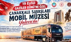 Çanakkale Savaşları Mobil Müzesi Yalova’da!