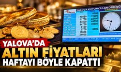 Yalova’da Altın Fiyatları Haftayı Böyle Kapattı