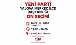 Yeni Parti Yalova Merkez İlçe Başkanlığı’nda Ön Seçim Heyecanı