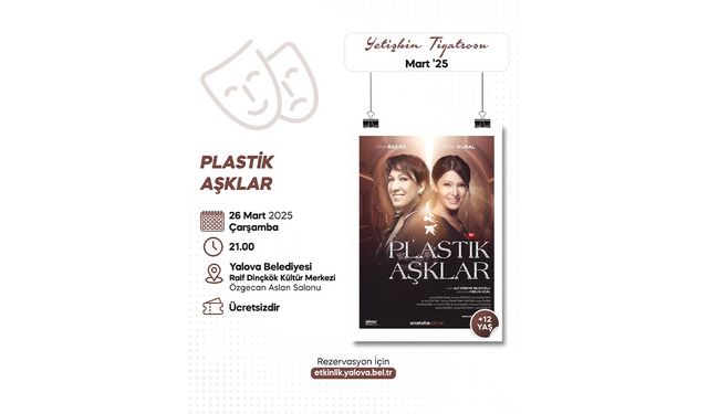 Yalova'da Tiyatro Şöleni: ‘Plastik Aşklar’ Sahne Alıyor