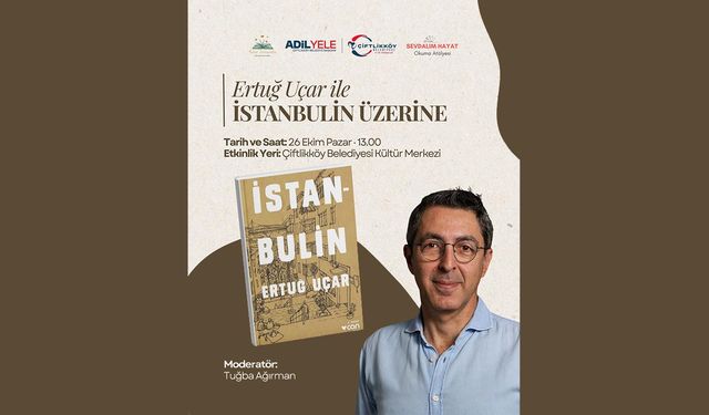 Yazar Ertuğ Uçar, ‘İstanbulin’in Hikayesini Çiftlikköy’de Anlatacak