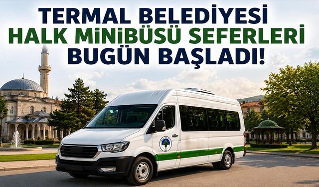 Termal Belediyesi Halk Minibüsü Seferleri Bugün Başladı