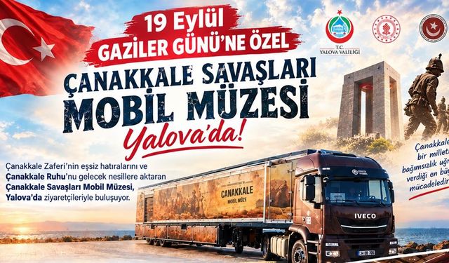 Çanakkale Savaşları Mobil Müzesi Yalova’da!