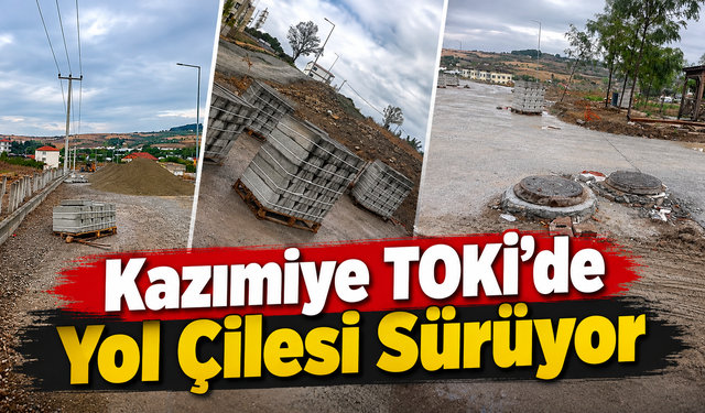 Kazımiye TOKİ’de Yol Çilesi Sürüyor