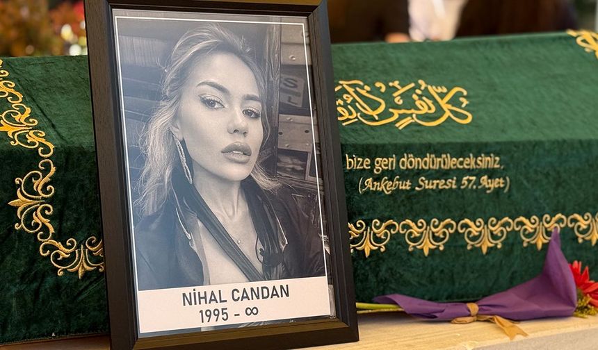 Sosyal Medya fenomeni Nihal Candan son yolculuğuna uğurlandı