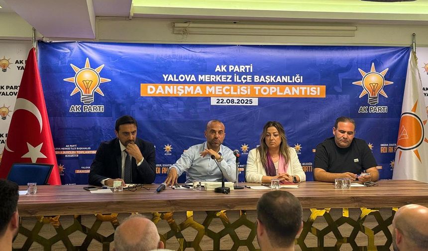 AK Parti Yalova Teşkilatı Merkez İlçe Danışma Meclisi’nde Buluştu