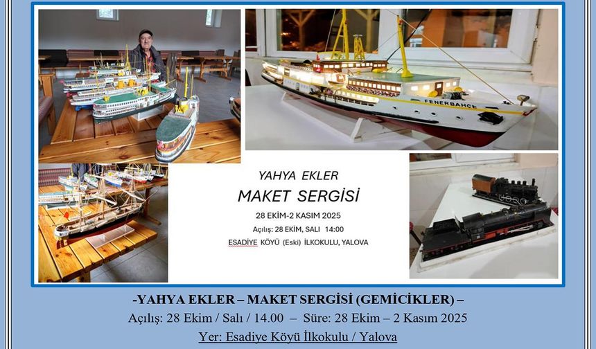 Yahya Ekler’den El Emeği Gemi Maketleri Sergisi