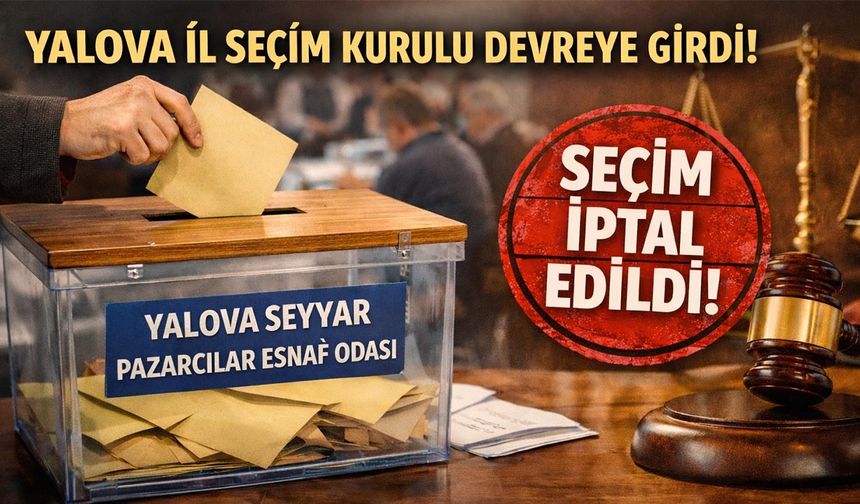 Yalova Seyyar Pazarcılar Odası’nda Seçim Kaosu: YSK İptal Etti