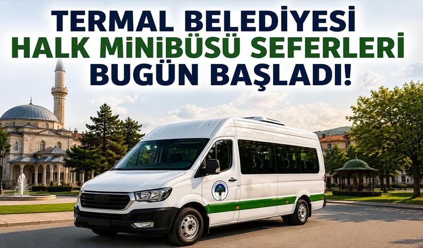 Termal Belediyesi Halk Minibüsü Seferleri Bugün Başladı