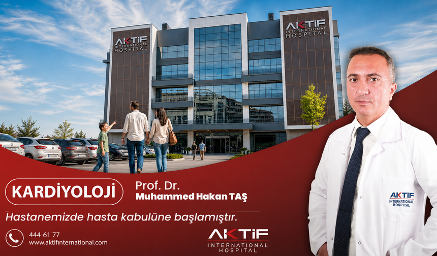 Prof. Dr. Muhammed Hakan Taş, Aktif International Hospital’da Hasta Kabulüne Başladı