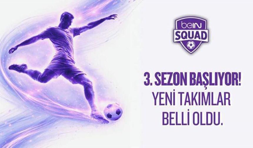 beIN SQUAD 3. Sezon Takımları Açıklandı, Listede Gençlerbirliği’de Var