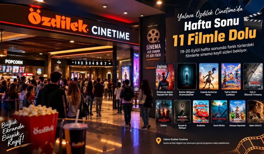 Yalova Özdilek Cinetime’da Hafta Sonu 11 Filmle Dolu
