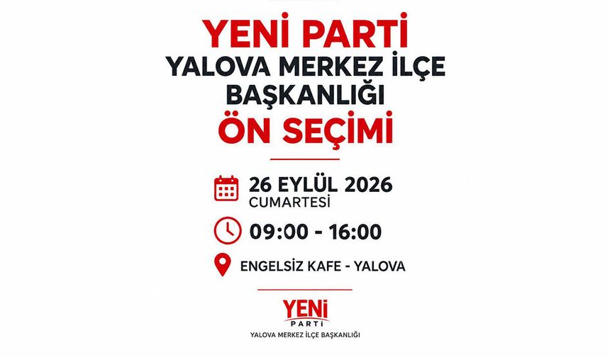 Yeni Parti Yalova Merkez İlçe Başkanlığı’nda Ön Seçim Heyecanı