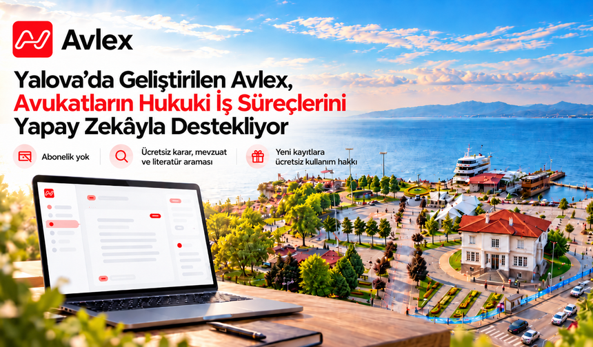 Yalova’da Geliştirilen Avlex, Avukatların Hukuki İş Süreçlerini Yapay Zekâyla Destekliyor
