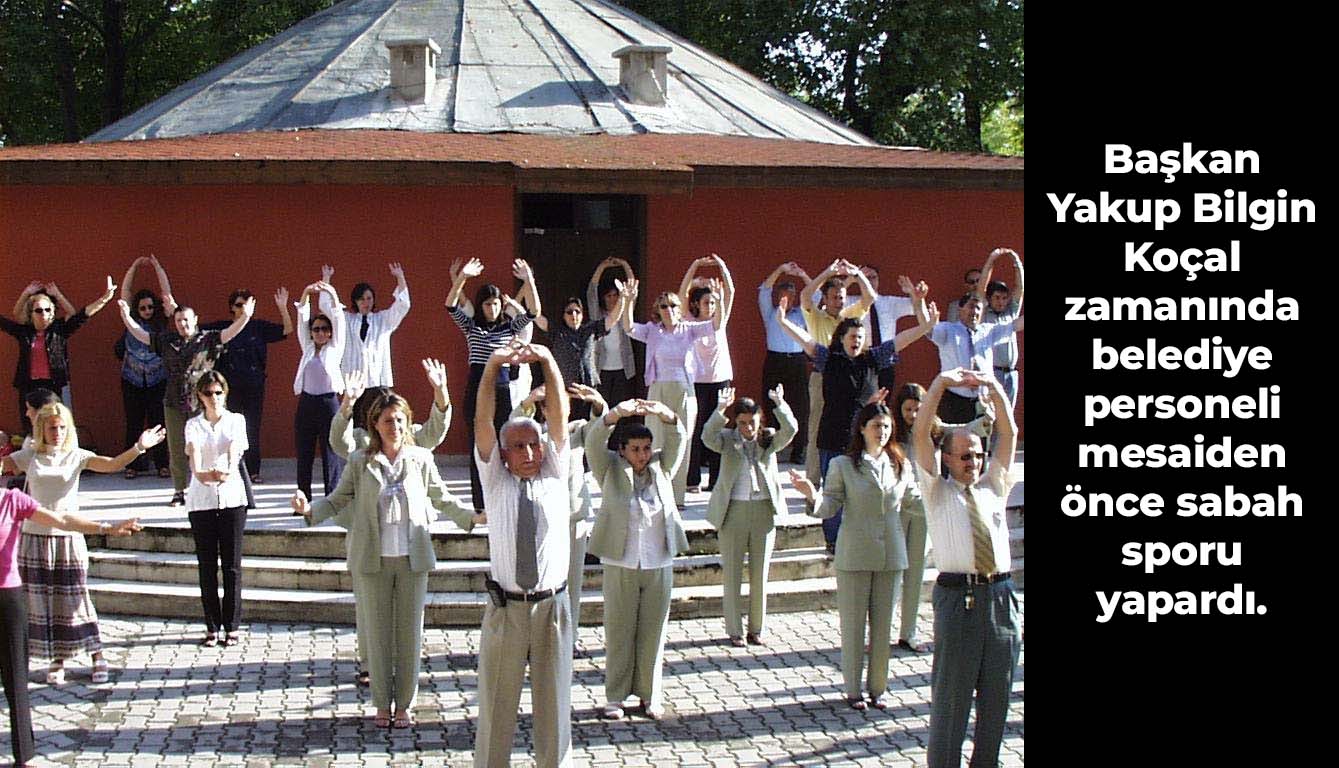 Foto 10 Başkan Yakup Bilgin Koçal Zamanında Belediye Personeli Mesaiden Önce Sabah Sporu Yapardı.